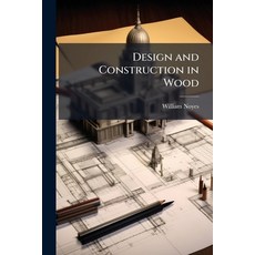 (영문도서)Design and Construction in Wood Paperback, Nabu Press, English, 9781145668805 Nabu Press, English, 9781145668805