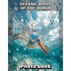 (영문도서) Oceanic Birds of the World Photo Book: Collection Of 40 Stunning Images Showcas... Paperback, Independently Published, English, 9798303110694