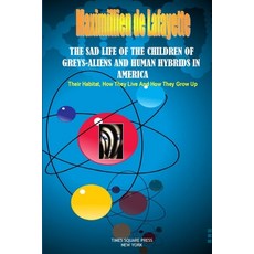 (영문도서)The Sad Life of the Children of Greys-Aliens and Human Hybrids in America. Paperback, Lulu.com, English, 9781329445000