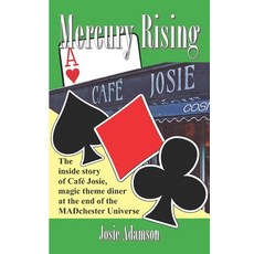 Mercury Rising: The inside story of Café Josie magic-theme diner at the end of the Madchester Universe Paperback, Independently Published, English, 9798580561264