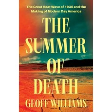 (영문도서)The Summer of Death: The Great Heat Wave of 1936 and the Making of Modern-Day Am... Hardcover, Pegasus Books, English, 9798897101252 Pegasus Books, English, 9798897101252