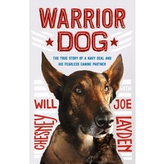 Warrior Dog: The True Story of a Navy Seal and His Fearless Canine Partner Hardcover, Feiwel & Friends