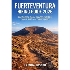 (영문도서)Fuerteventura Hiking Guide 2026: Best Walking Trails Volcanic Routes & Coastal... Paperback, Independently Published, English, 9798243860413