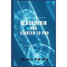 (영문도서) Blockchain for Starter To Pro: The Blockchain For Dummies Guide To Blockchain Technology And ... Paperback, Independently Published, English, 9798417420580