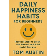 (英文圖書)Daily Happiness Habits for Beginners: Practical Steps to Break Old Patterns and... 平裝版, Independently Published, 英文