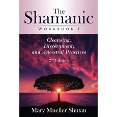 (영문도서) The Shamanic Workbook I: Cleansing Discernment and Ancestral Practices Paperback, Createspace Independent Pub..., English, 9781724880703