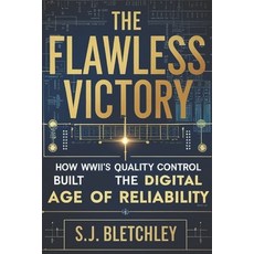 (영문도서)The Flawless Victory: How WWII's Quality Control Built the Digital Age of Reliab... Paperback, Independently Published, English, 9798298259385