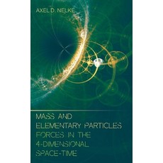(영문도서) Mass and elementary particles: Forces in the 4-dimensional space-time Paperback, Books on Demand, English, 9783756831036
