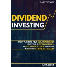 Dividend Investing: Start Planning Your Early Retirement Investing in Dividend Stocks: An Easy Pract... Paperback, Independently Published