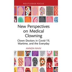 (영문도서) New Perspectives on Medical Clowning: Clown Doctors in Covid-19 Wartime and the Everyday Hardcover, Routledge, English, 9781032423302