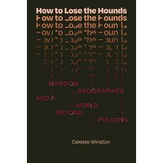 (영문도서) How to Lose the Hounds: Maroon Geographies and a World beyond Policing Hardcover, Duke University Press, English, 9781478020509