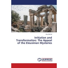 (영문도서)Initiation and Transformation: The Appeal of the Eleusinian Mysteries Paperback, LAP Lambert Academic Publis..., English, 9786207488131