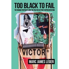 (영문도서) Too Black to Fail: The Obama Portraits and the Politics of Post-Representation Paperback, Red Quill Books