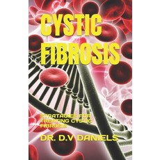 (영문도서) Cystic Fibrosis: Stratagies for Treating Cystic Fibrosis Paperback, Independently Published, English, 9798851299315