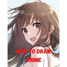 How To Draw Anime: The Complete Guide to Drawing Action Manga: A Step-by-Step Manga for the Beginner... Paperback, Independently Published, English, 9798588734981