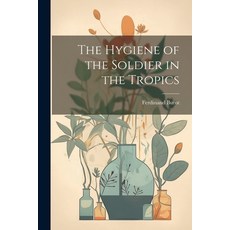 (영문도서) The Hygiene of the Soldier in the Tropics Paperback, Legare Street Press, English, 9781022799233