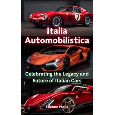 (영문도서) Italia Automobilistica: Celebrating the Legacy and Future of Italian Cars Hardcover, Independently Published, English, 9781923393264