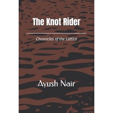 (영문도서)The Knot Rider: Chronicles of the Lattice Paperback, Independently Published, English, 9798271225284