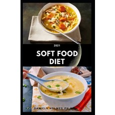 2021 Soft Food Diet: Delicious Easy To Swallow Recipes For People With Chewing Problem: Includes Die... Paperback, Independently Published, English, 9798695925852