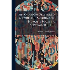 (영문도서)An Oration Delivered Before The Merrimack Humane Society September 3 1811 Paperback, Nabu Press, English, 9781179210032