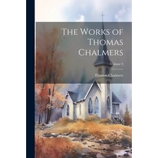 (영문도서) The Works of Thomas Chalmers; Volume 3 Paperback, Legare Street Press, English, 9781022809451