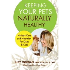 (영문도서) Keeping Your Pets Naturally Healthy Paperback, Thirty Six Paws Press, English, 9780997250176