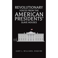 (영문도서)Revolutionary Voices from the American Presidents' Slave Houses Hardcover, Austin Macauley, English, 9798897892174