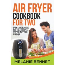 (영문도서) Air Fryer Cookbook for Two: Easy and Delicious Air Fryer Recipes for You and Your Partner Paperback, Melanie Bennet, English, 9798201797577