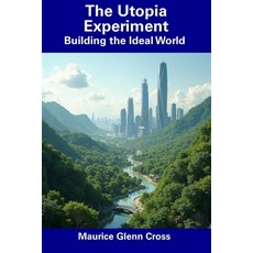 (영문도서) The Utopia Experiment: Building the Ideal World Paperback, Independently Published, English, 9798305437355