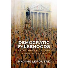 (영문도서)Democratic Falsehoods: Legitimate Fictions in Public Speech Hardcover, Oxford University Press, English, 9780198915980