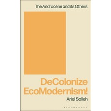 (영문도서) Decolonise Ecomodernism! Hardcover, Bloomsbury Academic, English, 9781474277617