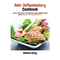 (영문도서) Anti-Inflammatory Cookbook: Easy Recipes to Reduce Inflammation and Boost Autoimmunity Paperback, Amelia Kelly, English, 9781803619125