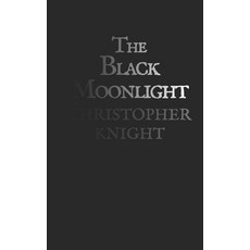 (영문도서)The Black Moonlight: a novella Paperback, Independently Published, English, 9798241798657