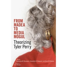 From Madea to Media Mogul: Theorizing Tyler Perry Hardcover, University Press of Mississippi