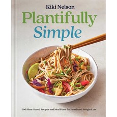 (영문도서) Plantifully Simple: 100 Plant-Based Recipes and Meal Plans for Achieving Your Health and Weig... Hardcover, S&s/Simon Element, English, 9781668020364