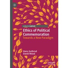 (영문도서) Ethics of Political Commemoration: Towards a New Paradigm Hardcover, Palgrave MacMillan, English, 9783031315930