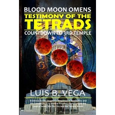 (영문도서) Testimony of Tetrads: Blood Moon Omens Paperback, Lulu.com, English, 9781304596741