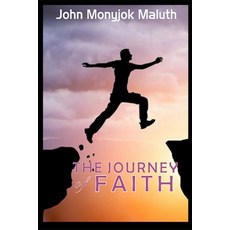 The Journey of Faith: From Yei to Lagos 2015 Paperback, Createspace Independent Pub..., English, 9781519753472