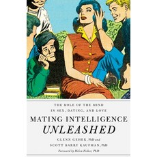 (영문도서) Mating Intelligence Unleashed: The Role of the Mind in Sex Dating and Love Hardcover, OUP Us, English, 9780195396850