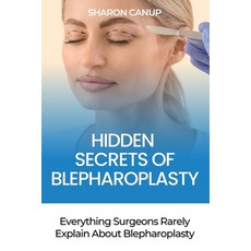 (영문도서)Hidden Secrets of Blepharoplasty Paperback, Independently Published, English, 9798279493319 Independently Published, English, 9798279493319