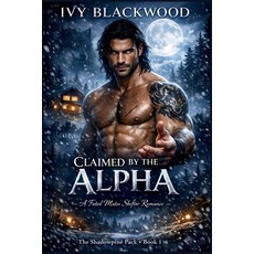 (英文圖書)Claimed by the Alpha: A Fated Mates Shifter Romance (The Shadowpine Pack Book 1) 平裝版, Independently Published, 英文