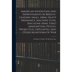 (영문도서) American Inventions And Improvements In Breech-loading Small Arms Heavy Ordnance Machine Gu... Paperback, Legare Street Press, English, 9781016051996