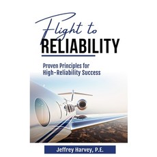 (영문도서) Flight to Reliability: Proved Principles for High Reliability Success Paperback, Apollo Digital Group LLC, English, 9798986634074