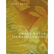(영문도서) Crazy Water Pickled Lemons: Enchanting Dishes from the Middle East Mediterranean and North ... Hardcover, Aster, English, 9781783256297
