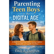 (영문도서)Parenting Teen Boys in the Digital Age: A Modern Parenting Guide to Raising Conf... Paperback, Independently Published, English, 9798245253718