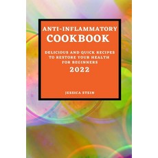 (영문도서) Anti-Inflammatory Cookbook 2022: Delicious and Quick Recipes to Restore Your Health for Begin... Paperback, Jessica Stein, English, 9781803504698