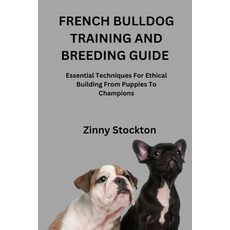 (영문도서)French Bulldog Training and Breeding Guide: Essential Techniques For Ethical Bui... Paperback, Independently Published, English, 9798264248139