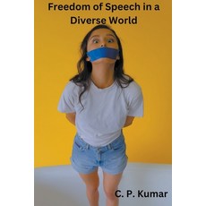 (영문도서) Freedom of Speech in a Diverse World Paperback, C. P. Kumar, English, 9798223197003