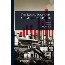 (영문도서)The Rural Economy Of Gloucestershire Paperback, Hutson Street Press, English, 9781024936599