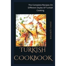 (영문도서) Turkish Cookbook: The Complete Recipes On Different Styles Of Turkish Cooking Paperback, Independently Published, English, 9798356358241